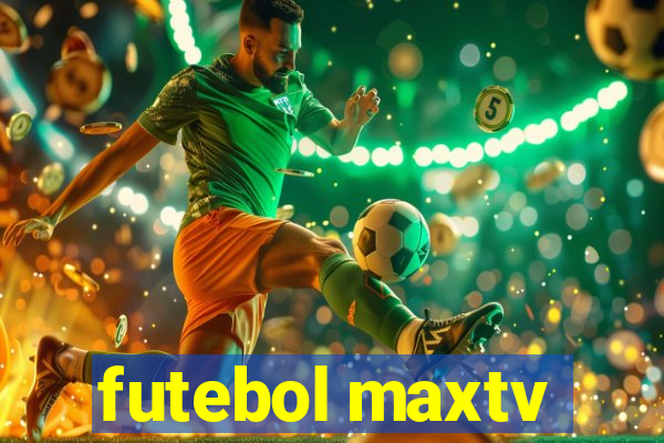 futebol maxtv